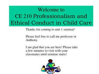 Welcome to CE 210 Professionalism and Ethical Conduct in Child Care
