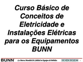 Curso Básico de Conceitos de Eletricidade e Instalações Elétricas para os Equipamentos BUNN