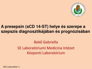 A presepsin (sCD 14-ST) helye és szerepe a szepszis diagnosztikájában és prognózisában