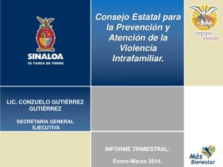 Consejo Estatal para la Prevención y Atención de la Violencia Intrafamiliar.