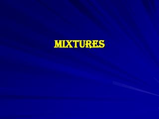 MIXTURES