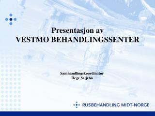 Presentasjon av VESTMO BEHANDLINGSSENTER