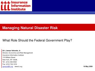 Dr L James Valverde, Jr Director, Economics and Risk Management Insurance Information Institute