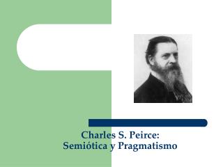 Charles S. Peirce: Semiótica y Pragmatismo