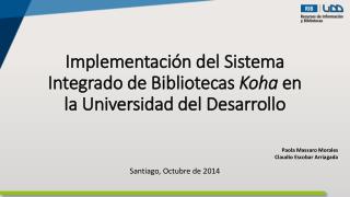 Implementación del Sistema Integrado de Bibliotecas Koha en la Universidad del Desarrollo