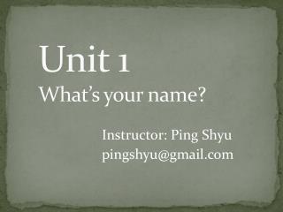 Unit 1 What’s your name?