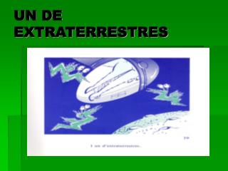 UN DE EXTRATERRESTRES