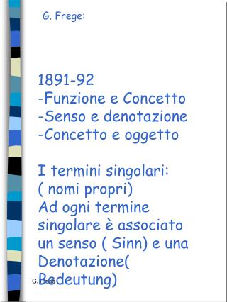 1891-92 -Funzione e Concetto -Senso e denotazione -Concetto e oggetto I termini singolari: