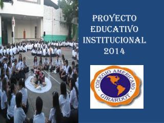 PROYECTO EDUCATIVO INSTITUCIONAL 2014