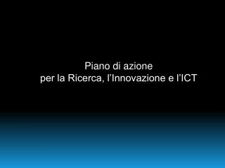 Piano di azione per la Ricerca, l’Innovazione e l’ICT