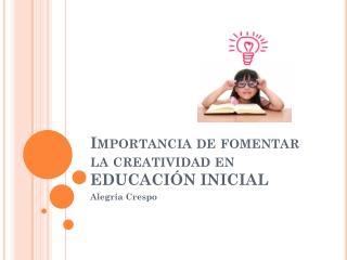 Importancia de fomentar la creatividad en EDUCACIÓN INICIAL