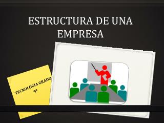 ESTRUCTURA DE UNA EMPRESA