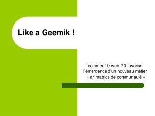 Like a Geemik !