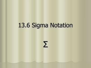 13.6 Sigma Notation