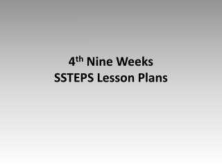 4 th Nine Weeks SSTEPS Lesson Plans