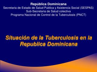 República Dominicana Secretaria de Estado de Salud Publica y Asistencia Social (SESPAS)