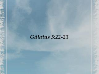 Gálatas 5:22-23