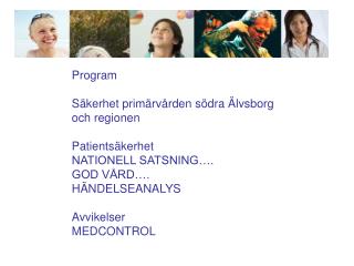 Program Säkerhet primärvården södra Älvsborg och regionen Patientsäkerhet NATIONELL SATSNING….