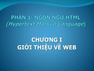 PHẦN 1: NGÔN NGỮ HTML (Hypertext Markup Language )