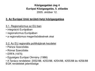 Közigazgatási Jog 4 Európai Közigazgatás, 5. előadás 2005. október 12.