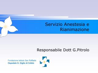 Servizio Anestesia e Rianimazione Responsabile Dott G.Pitrolo