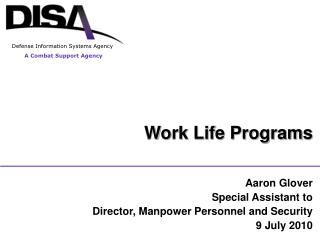 Aaron Glover Special Assistant to Director, Manpower Personnel and Security 9 July 2010