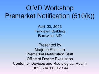OIVD Workshop Premarket Notification (510(k)) April 22, 2003 Parklawn Building Rockville, MD