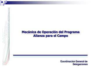 Mecánica de Operación del Programa Alianza para el Campo
