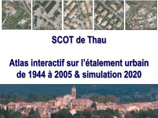 SCOT de Thau Atlas interactif sur l’étalement urbain de 1944 à 2005 &amp; simulation 2020