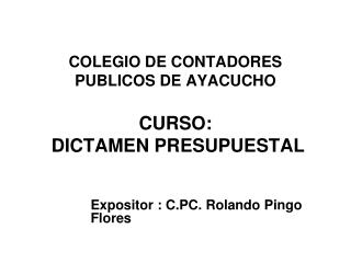 COLEGIO DE CONTADORES PUBLICOS DE AYACUCHO CURSO: DICTAMEN PRESUPUESTAL