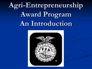 Agri-Entrepreneurship Award Program An Introduction