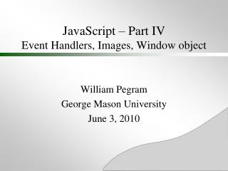 JavaScript – Part IV Event Handlers, Images, Window object