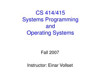 CS 414/415 Systems Programming and Operating Systems