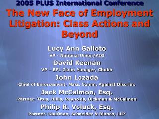 2005 PLUS International Conference The New Face of Employment Litigation: Class Actions and Beyond