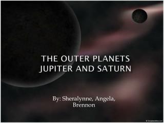 The Outer Planets Jupiter and saturn