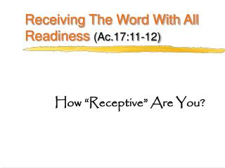Receiving The Word With All Readiness (Ac.17:11-12)