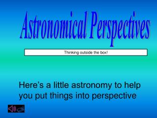 Astronomical Perspectives