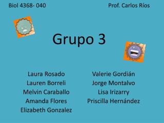 Biol 4368- 040 Prof. Carlos Ríos Grupo 3