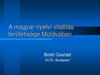 A magyar nyelvi vitalitás területisége Moldvában
