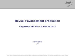 Revue d’avancement production Programme: BELAIR / LAGUNA BLANCA