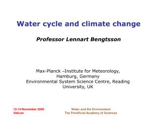 Water cycle and climate change Professor Lennart Bengtsson