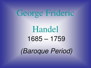 George Frideric Handel