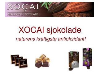 XOCAI sjokolade naturens kraftigste antioksidant!