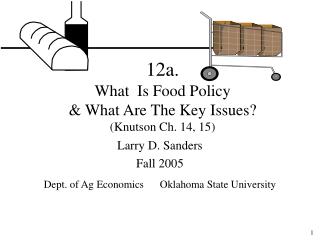 12a. What Is Food Policy &amp; What Are The Key Issues? (Knutson Ch. 14, 15)