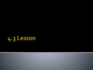 4.3 Lesson