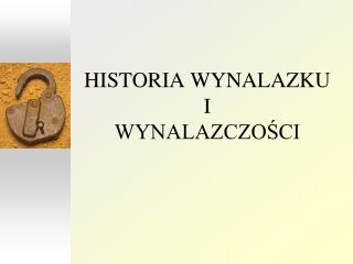 HISTORIA WYNALAZKU I WYNALAZCZOŚCI