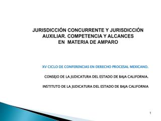 JURISDICCIÓN CONCURRENTE Y JURISDICCIÓN AUXILIAR. COMPETENCIA Y ALCANCES EN MATERIA DE AMPARO