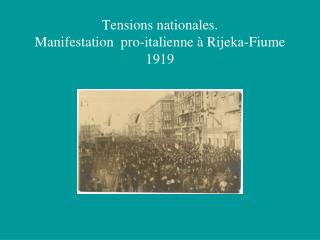 Tensions nationales. Manifestation pro-italienne à Rijeka-Fiume 1919