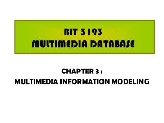 BIT 3193 MULTIMEDIA DATABASE