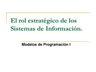 El rol estratégico de los Sistemas de Información.